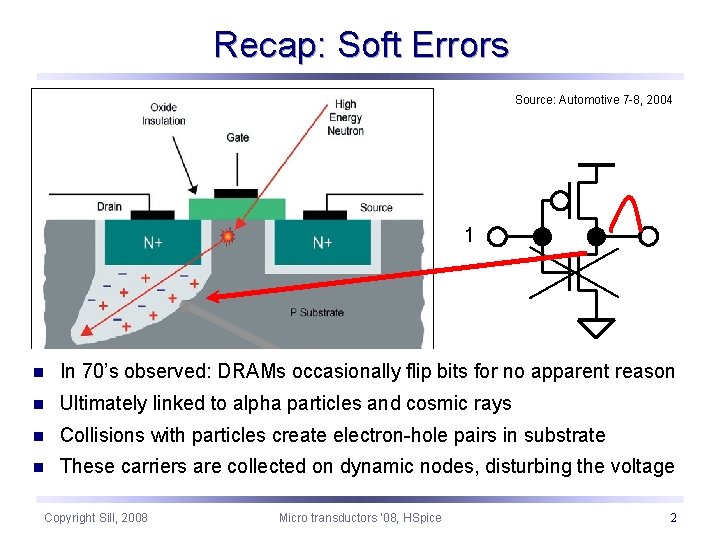 Recap: Soft Errors Source: Automotive 7 -8, 2004 1 n In 70’s observed: DRAMs