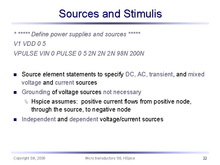 Sources and Stimulis * ***** Define power supplies and sources ***** V 1 VDD