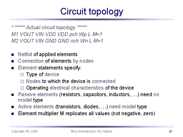 Circuit topology * ***** Actual circuit topology ***** M 1 VOUT VIN VDD pch