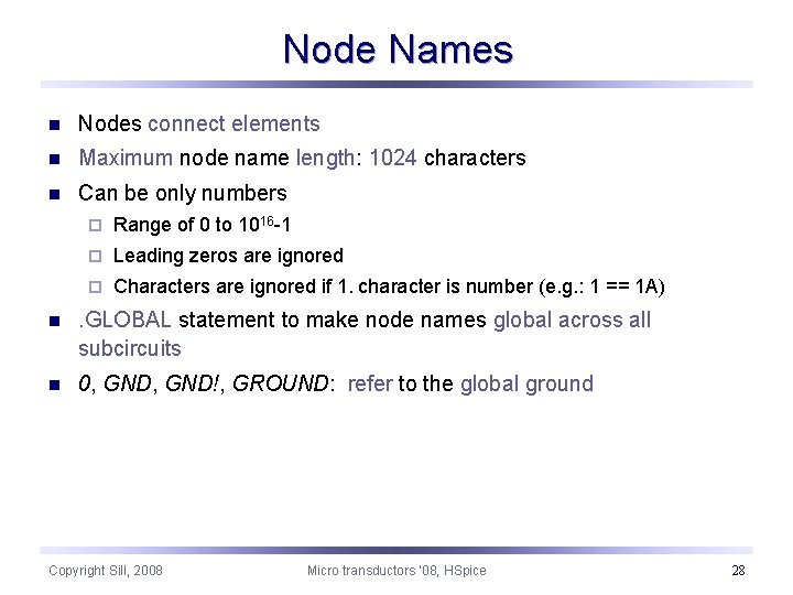 Node Names n Nodes connect elements n Maximum node name length: 1024 characters n