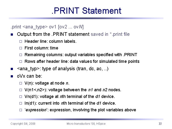 . PRINT Statement. print <ana_type> ov 1 [ov 2. . . ov. N] n