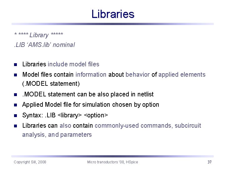 Libraries * **** Library *****. LIB ‘AMS. lib’ nominal n Libraries include model files