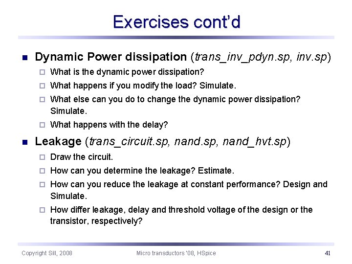 Exercises cont’d n n Dynamic Power dissipation (trans_inv_pdyn. sp, inv. sp) ¨ What is