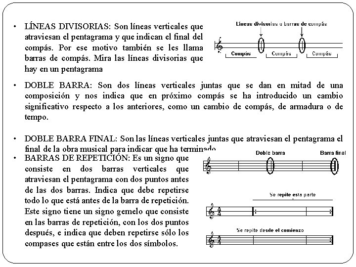  • LÍNEAS DIVISORIAS: Son líneas verticales que atraviesan el pentagrama y que indican
