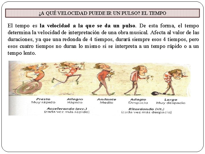 ¿A QUÉ VELOCIDAD PUEDE IR UN PULSO? EL TEMPO El tempo es la velocidad