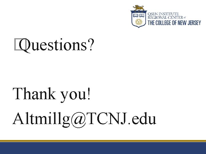 � Questions? Thank you! Altmillg@TCNJ. edu 