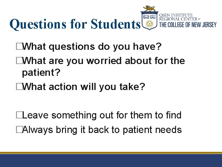 Questions for Students �What questions do you have? �What are you worried about for