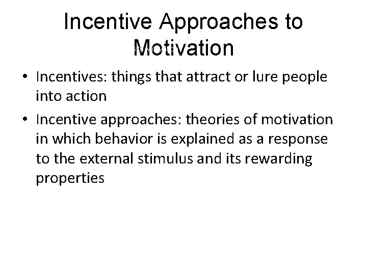 Incentive Approaches to Motivation LO 9. 3 Arousal and Incentive Approaches to Motivation AP: