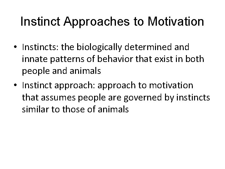 Instinct Approaches to Motivation LO Instinct and Drive-Reduction Approaches to Motivation AP: Compare Theories