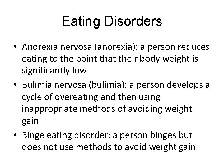 Eating Disorders LO 9. 7 Different Types of Eating Disorders • Anorexia nervosa (anorexia):