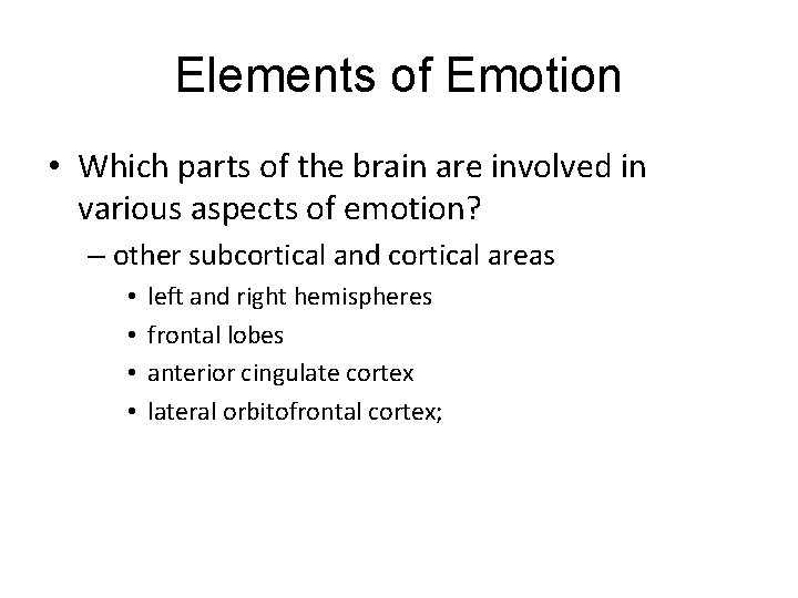 Elements of Emotion LO 9. 8 Three Elements of Emotion • Which parts of