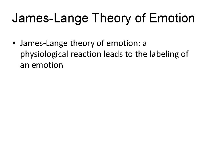 James-Lange Theory of Emotion LO 9. 9 James-Lange and Cannon-Bard Theories of Emotion AP: