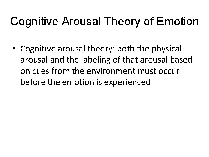 Cognitive Arousal Theory of Emotion LO 9. 10 Cognitive Arousal Theory, Facial Feedback Hypothesis