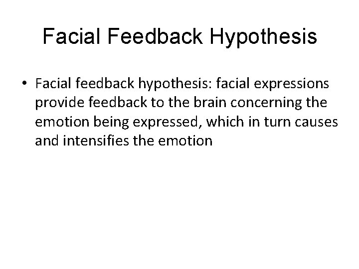 Facial Feedback Hypothesis LO 9. 10 Cognitive Arousal Theory, Facial Feedback Hypothesis and Cognitive-Mediational