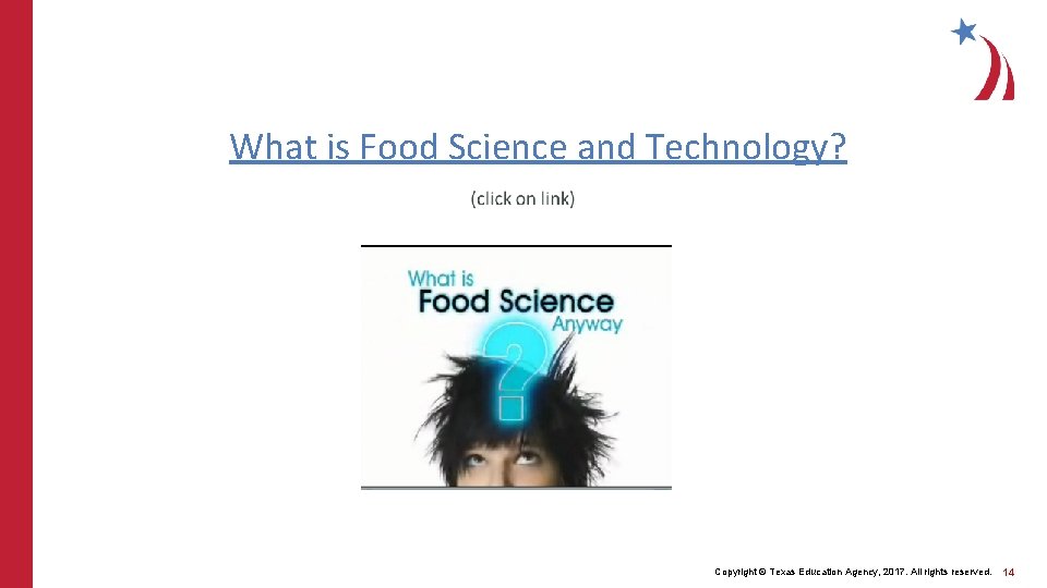 What is Food Science and Technology? Copyright © Texas Education Agency, 2017. All rights