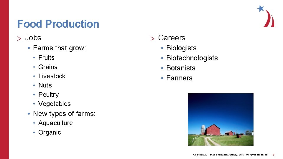 Food Production > Jobs • Farms that grow: • • • Fruits Grains Livestock