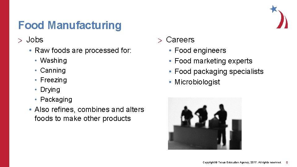 Food Manufacturing > Jobs • Raw foods are processed for: • • • Washing