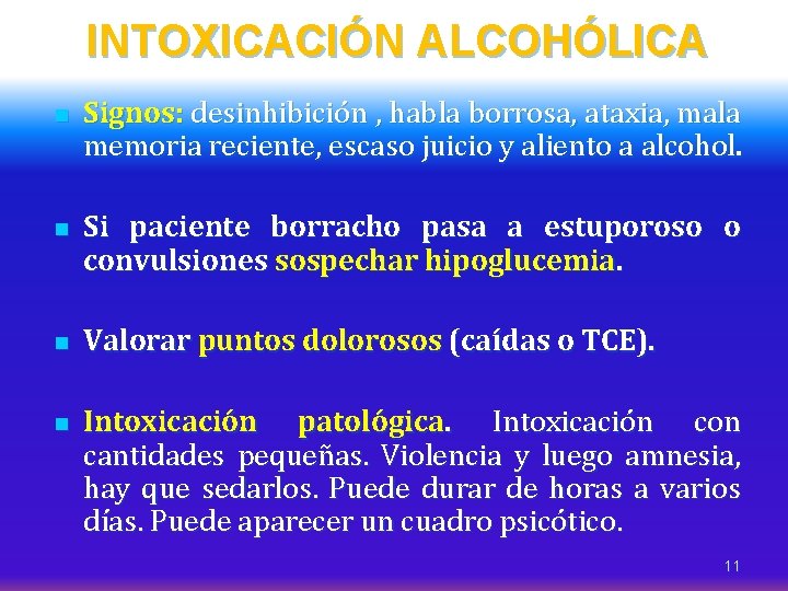 INTOXICACIÓN ALCOHÓLICA n n Signos: desinhibición , habla borrosa, ataxia, mala memoria reciente, escaso