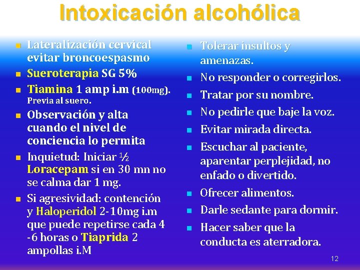 Intoxicación alcohólica n n n Lateralización cervical evitar broncoespasmo Sueroterapia SG 5% Tiamina 1