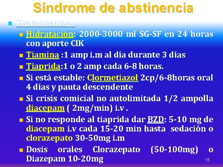 Síndrome de abstinencia n Tratamiento: n Hidratación: 2000 -3000 ml SG-SF en 24 horas