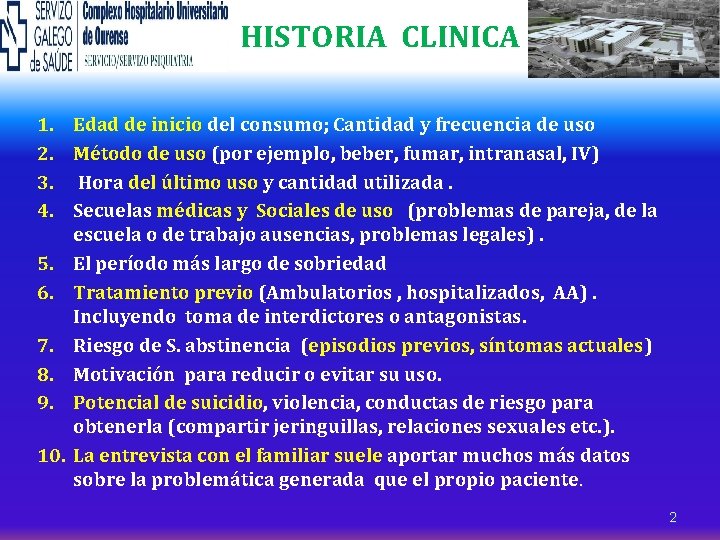 HISTORIA CLINICA 1. Edad de inicio del consumo; Cantidad y frecuencia de uso 2.