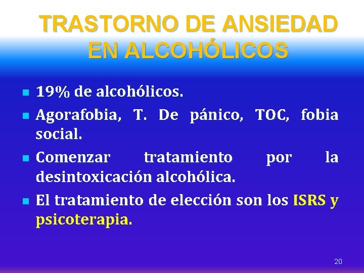 TRASTORNO DE ANSIEDAD EN ALCOHÓLICOS n n 19% de alcohólicos. Agorafobia, T. De pánico,