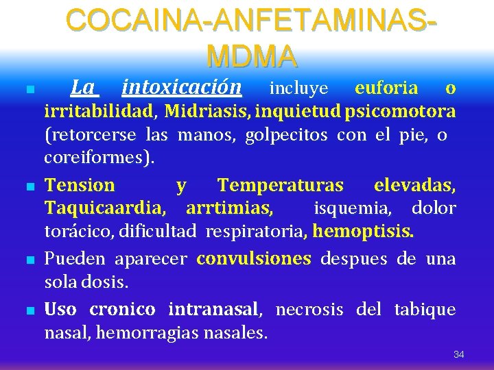 COCAINA-ANFETAMINASMDMA n n La intoxicación incluye euforia o irritabilidad, Midriasis, inquietud psicomotora (retorcerse las