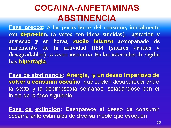 COCAINA-ANFETAMINAS ABSTINENCIA Fase precoz: A las pocas horas del consumo, inicialmente con depresión, (a