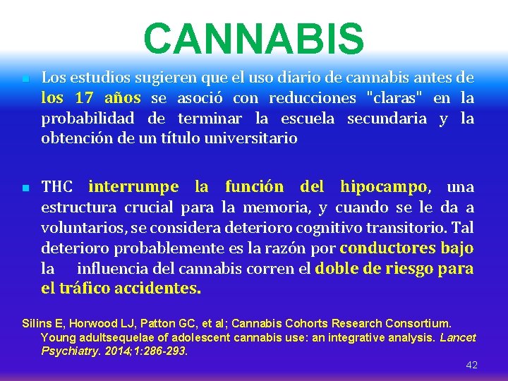 CANNABIS n n Los estudios sugieren que el uso diario de cannabis antes de