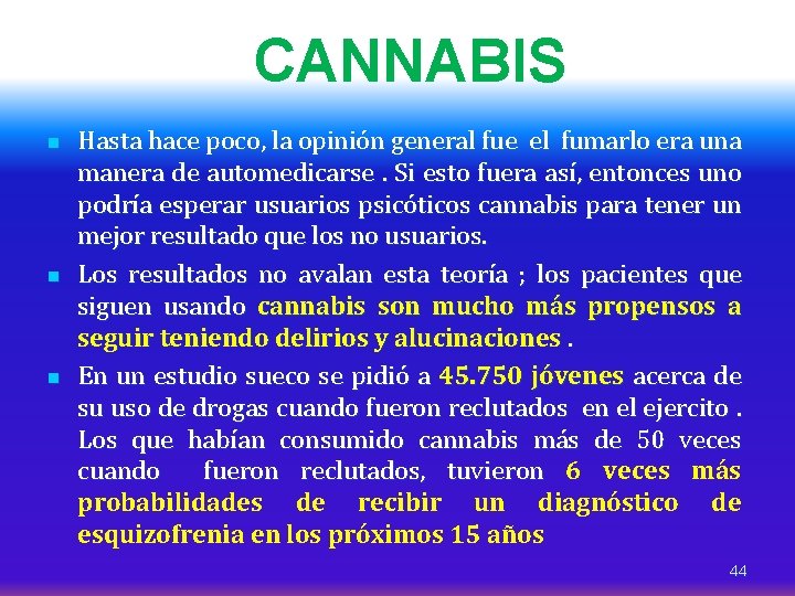 CANNABIS n n n Hasta hace poco, la opinión general fue el fumarlo era