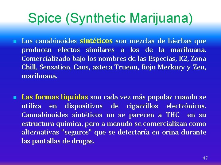 Spice (Synthetic Marijuana) n n Los canabinoides sintéticos son mezclas de hierbas que producen