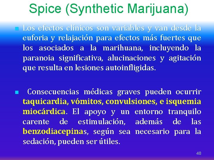 Spice (Synthetic Marijuana) n n Los efectos clínicos son variables y van desde la