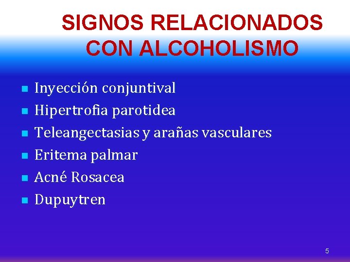 SIGNOS RELACIONADOS CON ALCOHOLISMO n n n Inyección conjuntival Hipertrofia parotidea Teleangectasias y arañas