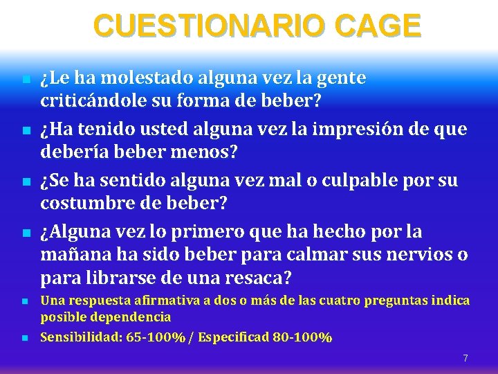 CUESTIONARIO CAGE n n n ¿Le ha molestado alguna vez la gente criticándole su