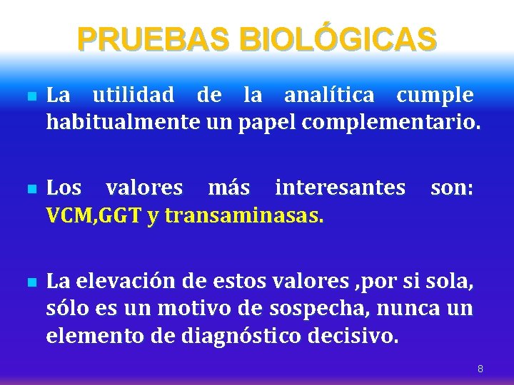 PRUEBAS BIOLÓGICAS n n n La utilidad de la analítica cumple habitualmente un papel