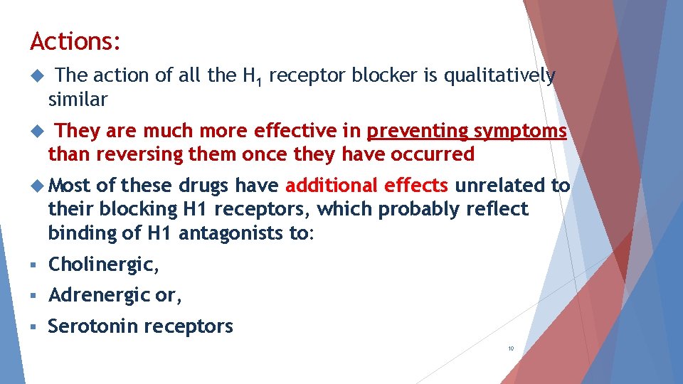 Actions: The action of all the H 1 receptor blocker is qualitatively similar They