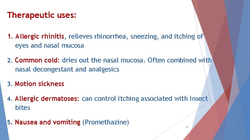 Therapeutic uses: 1. Allergic rhinitis, relieves rhinorrhea, sneezing, and itching of eyes and nasal