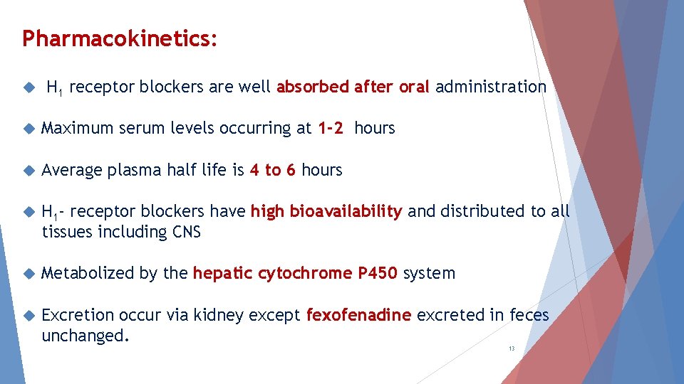 Pharmacokinetics: H 1 receptor blockers are well absorbed after oral administration Maximum serum levels