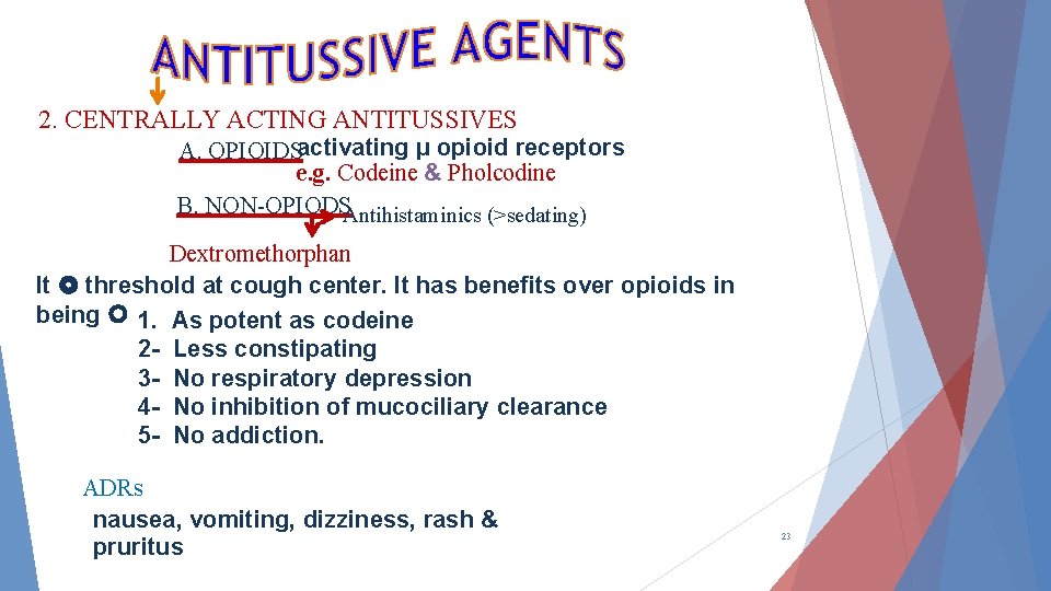 2. CENTRALLY ACTING ANTITUSSIVES A. OPIOIDSactivating µ opioid receptors e. g. Codeine & Pholcodine