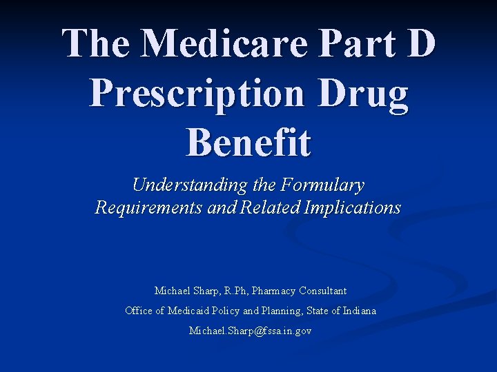 The Medicare Part D Prescription Drug Benefit Understanding the Formulary Requirements and Related Implications