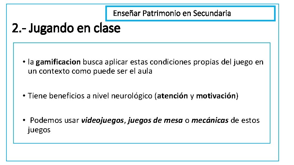 Enseñar Patrimonio en Secundaria 2. - Jugando en clase • la gamificacion busca aplicar