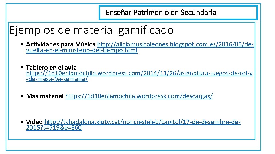 Enseñar Patrimonio en Secundaria Ejemplos de material gamificado • Actividades para Música http: //aliciamusicaleones.