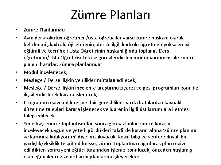 Zümre Planları • • Zümre Planlarında Aynı dersi okutan öğretmen/usta öğreticiler varsa zümre başkanı Zümre Planları • • Zümre Planlarında Aynı dersi okutan öğretmen/usta öğreticiler varsa zümre başkanı