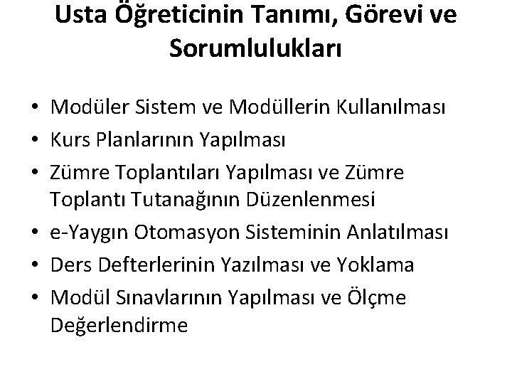 Usta Öğreticinin Tanımı, Görevi ve Sorumlulukları • Modüler Sistem ve Modüllerin Kullanılması • Kurs Usta Öğreticinin Tanımı, Görevi ve Sorumlulukları • Modüler Sistem ve Modüllerin Kullanılması • Kurs