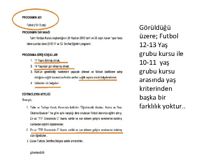 Görüldüğü üzere; Futbol 12 -13 Yaş grubu kursu ile 10 -11 yaş grubu kursu Görüldüğü üzere; Futbol 12 -13 Yaş grubu kursu ile 10 -11 yaş grubu kursu