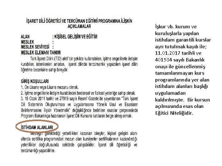 İşkur vb. kurum ve kuruluşlarla yapılan istihdam garantili kurslar ayrı tutulmak kaydı ile; 11. İşkur vb. kurum ve kuruluşlarla yapılan istihdam garantili kurslar ayrı tutulmak kaydı ile; 11.