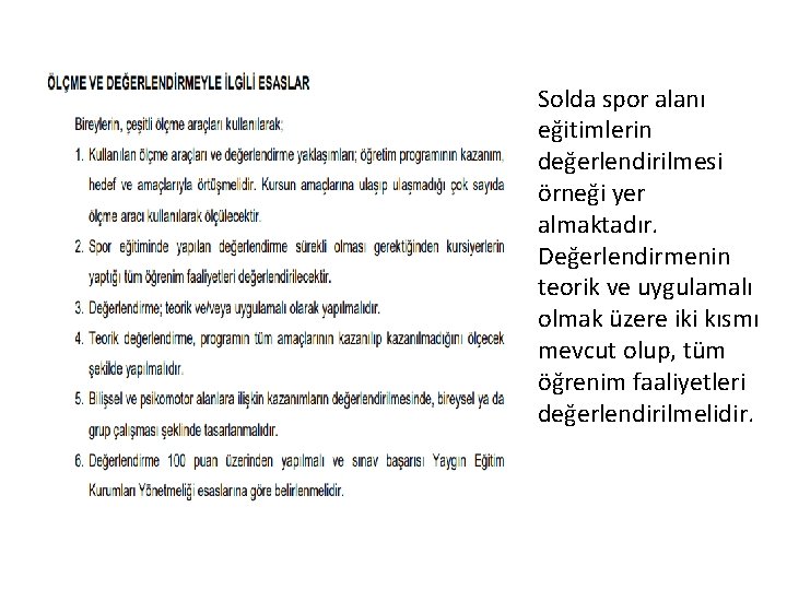 Solda spor alanı eğitimlerin değerlendirilmesi örneği yer almaktadır. Değerlendirmenin teorik ve uygulamalı olmak üzere Solda spor alanı eğitimlerin değerlendirilmesi örneği yer almaktadır. Değerlendirmenin teorik ve uygulamalı olmak üzere