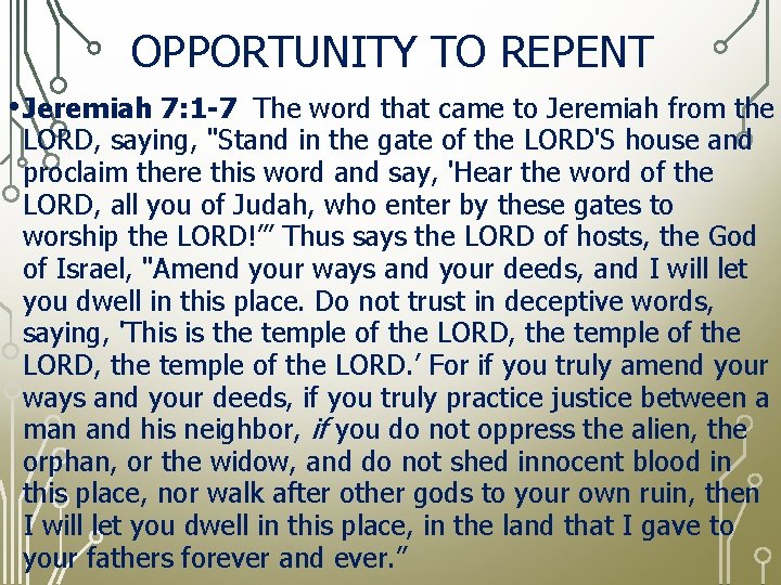 OPPORTUNITY TO REPENT • Jeremiah 7: 1 -7 The word that came to Jeremiah