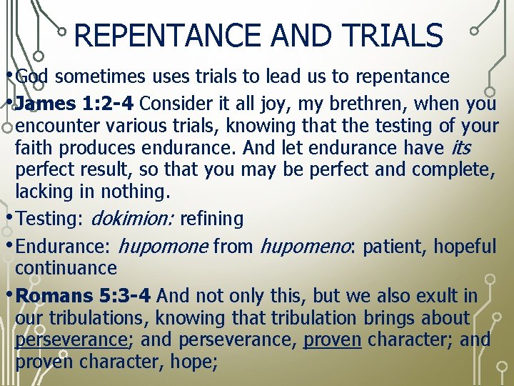 REPENTANCE AND TRIALS • God sometimes uses trials to lead us to repentance •