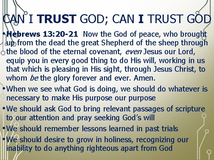 CAN I TRUST GOD; CAN I TRUST GOD • Hebrews 13: 20 -21 Now